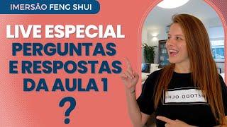 1ª LIVE ESPECIAL - Perguntas e Respostas da aula 1 da Imersão Feng Shui