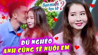 Chàng kỹ sư đẹp trai hứa hẹn dù nghèo khổ cũng sẽ nuôi em khiến cô gái xúc động | Bạn Muốn Hẹn Hò