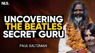 Uncovering the Beatle's Long Lasting Secret Guru That Change Music Forever! with Paul Saltzman | NLS
