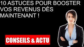 10 astuces pour booster vos revenus des maintenant !