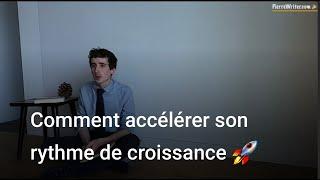 Comment accélérer son rythme de croissance ????