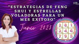 " Estrategias de Feng Shui y Estrellas Voladoras para un mes exitoso.- Junio 2023"