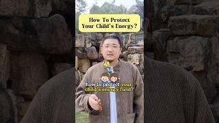 How  to protect your child's energy field?#fengshui #energy #lucky #tips #life #healing #love #kids