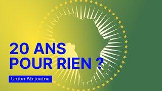 UNE AFRIQUE PANAFRICAINE EST-ELLE POSSIBLE ? | BILAN DES 20 ANS DE L'UNION AFRICAINE