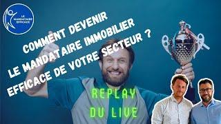 Replay du live : COMMENT devenir le MANDATAIRE immobilier EFFICACE de votre SECTEUR ?