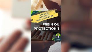 [Conseils] ???? Condition suspensive : frein ou protection en immobilier ? ????