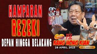 HAMPARAN REZEKI DEPAN HINGGA BELAKANG - FENG SHUI KANG HONG KIAN - 28 APRIL 2023