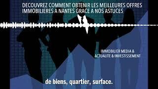 DECOUVREZ COMMENT OBTENIR LES MEILLEURES OFFRES IMMOBILIERES A NANTES GRACE A NOS ASTUCES