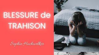 ✨La BLESSURE de TRAHISON (blessures d'âme)✨